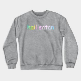 Hail Satan (comic sans rainbow) Crewneck Sweatshirt